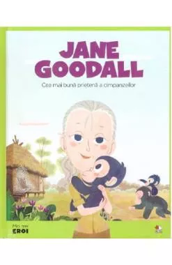 Micii mei eroi. Jane Goodall