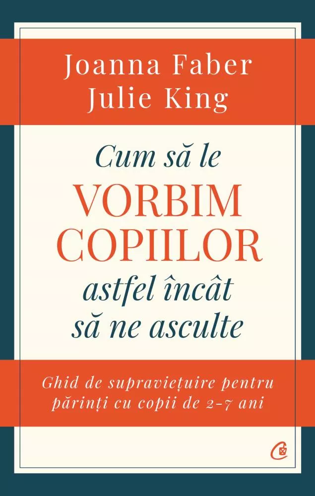 Cum sa le vorbim copiilor astfel incat sa ne asculte (resigilat)