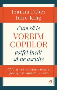 Cum sa le vorbim copiilor astfel incat sa ne asculte (resigilat)