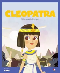 Micii mei eroi. Cleopatra