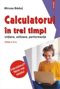 Calculatorul in trei timpi (editia a VI-a, revazuta si adaugita). Initiere, utilizare, performanta