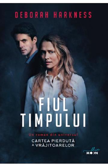 Fiul timpului.  Seria Cartea pierduta a vrajitoarelor Vol.4