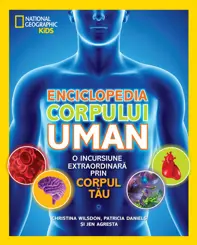 Enciclopedia corpului uman. O incursiune extraordinară prin corpul tău