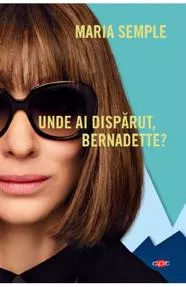 Unde ai disparut, Bernadette?