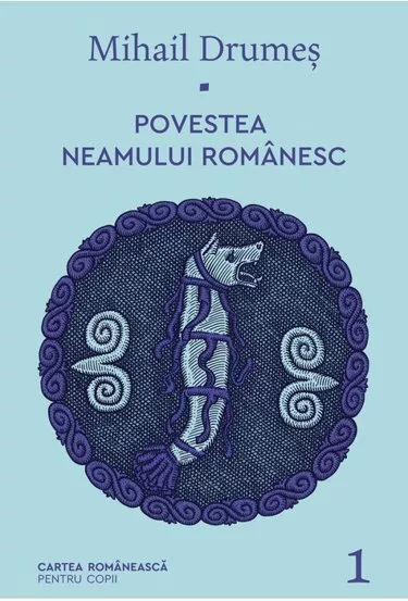 Povestea neamului romanesc Vol. 1