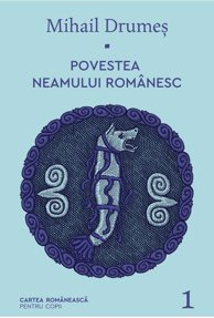 Povestea neamului românesc Vol. 1