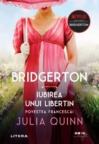 Bridgerton. Iubirea unui libertin Vol. 6