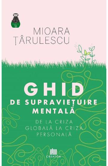 Ghid de supravietuire mentala. De la criza globala la criza personala 