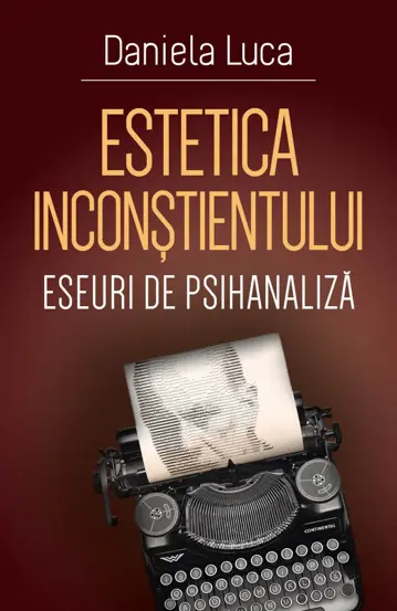 Estetica inconstientului: eseuri de psihanaliza