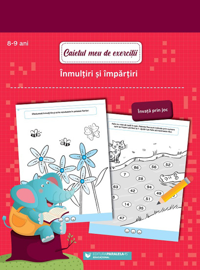 Caietul meu de exercitii. Inmultiri si impartiri 8-9 ani