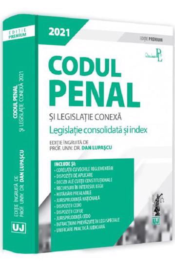 Codul penal si legislatie conexa 2021. Editie PREMIUM