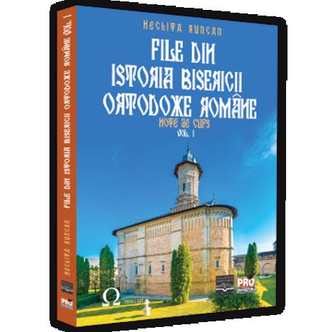 File din Istoria Bisericii Ortodoxe Romane. Note de curs. Vol. I