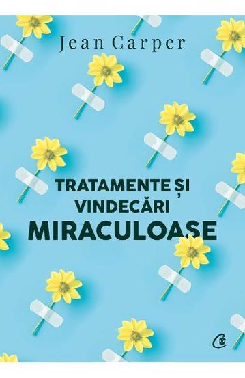 Tratamente si vindecari miraculoase. Editia a II-a