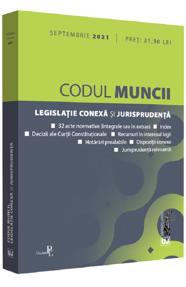 Codul muncii, legislatie conexa si jurisprudenta: Septembrie 2021