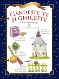 Gandeste-te si ghiceste. Ghicitori pentru copii