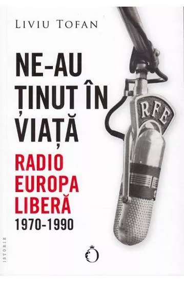 Ne-au tinut in viata. Radio Europa Libera, 1970-1990