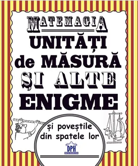 Matemagia - unitati de masura si alte enigme si povestile din spatele lor