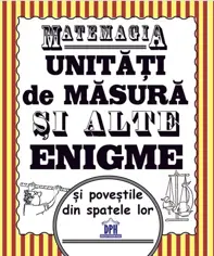 Matemagia - unitati de masura si alte enigme si povestile din spatele lor