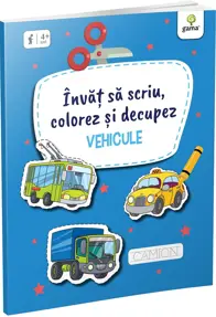 Învăț să scriu, colorez și decupez. Vehicule