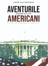 Presedintii americani... Aventurile presedintilor americani