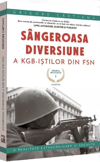 Crimele Revolutiei - Sangeroasa Diversiune a KGB-istilor din FSN