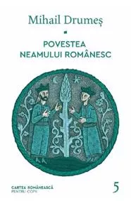 Povestea neamului românesc Vol. 5