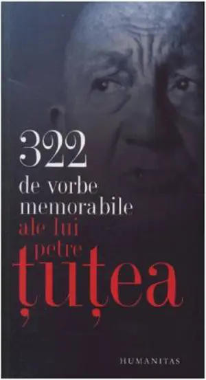 322 de vorbe memorabile ale lui Petre Tutea