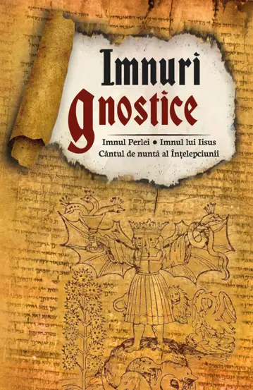 Imnuri gnostice - Imnul Perlei, Cantul de nunta al Intelepciunii, Imnul lui Iisus