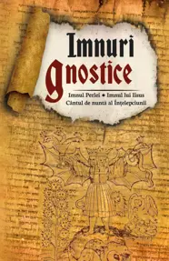 Imnuri gnostice - Imnul Perlei, Cantul de nunta al Intelepciunii, Imnul lui Iisus