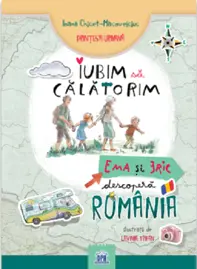 Iubim sa calatorim: Ema si Eric descopera Romania