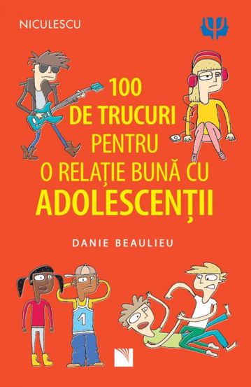 100 de trucuri pentru o relatie mai buna cu adolescentii