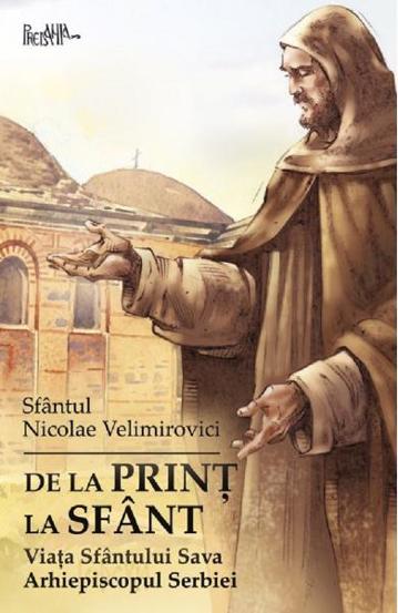De la print la sfant. Viata Sfantului Sava Arhiepiscopul Serbiei