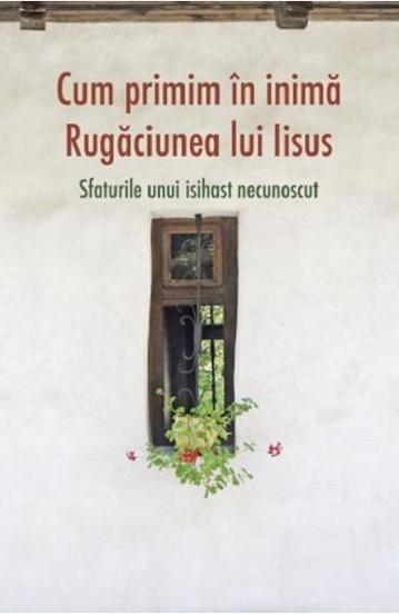 Cum primim in inima Rugaciunea lui Iisus
