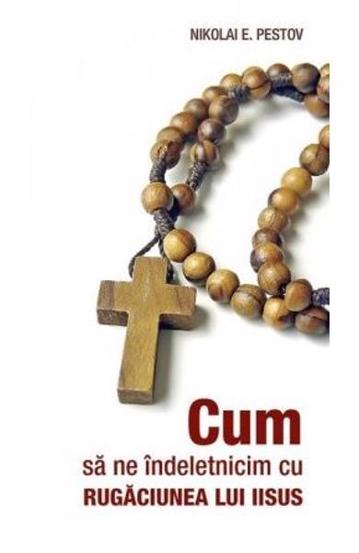 Cum sa ne indeletnicim cu Rugaciunea lui Iisus