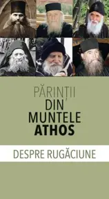 Parintii din Muntele Athos despre rugaciune