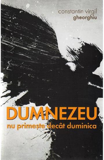 Dumnezeu nu primeste decat duminica