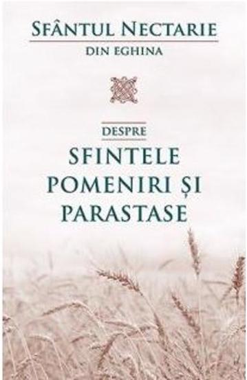 Sfantul Nectarie - Despre sfintele pomeniri si parastase