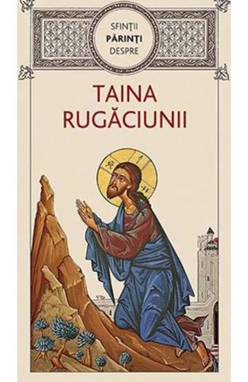 Sfintii Parinti despre taina rugaciunii