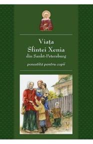 Viata Sfintei Xenia din Sankt Petersburg povestita pentru copii