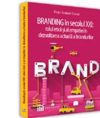 Branding in secolul XXI: rolul eticii si al empatiei in dezvoltarea actuala a brandurilor