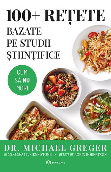 100+ retete bazate pe studii stiintifice (resigilat)