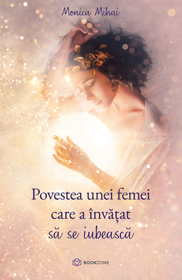Povestea unei femei care a invatat sa se iubeasca (resigilat)