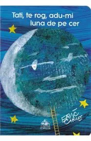 Tati, te rog, adu-mi luna de pe cer