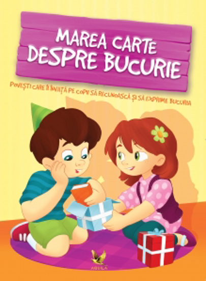 Marea carte despre bucurie. Povesti care ii invata pe copii sa recunoasca si sa exprime bucuria