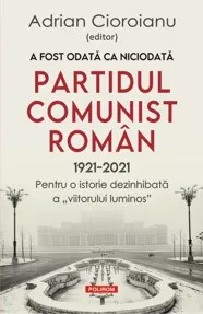 A fost odată ca niciodată Partidul Comunist Român (1921-2021)
