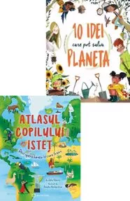 Atlasul copilului isteț + 10 idei care pot salva planeta