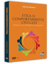 Etica si comportamentul civilizat. Editia a II-a, revazuta si adaugita