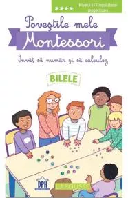 Povestile mele Montessori. Invat sa numar si sa calculez: Bilele. Nivelul 4