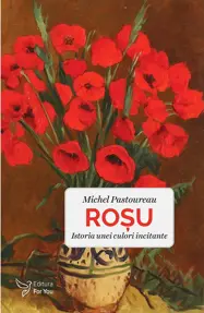 Rosu. Istoria unei culori incitante