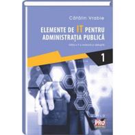 Elemente de IT pentru administratia publica Vol. 1